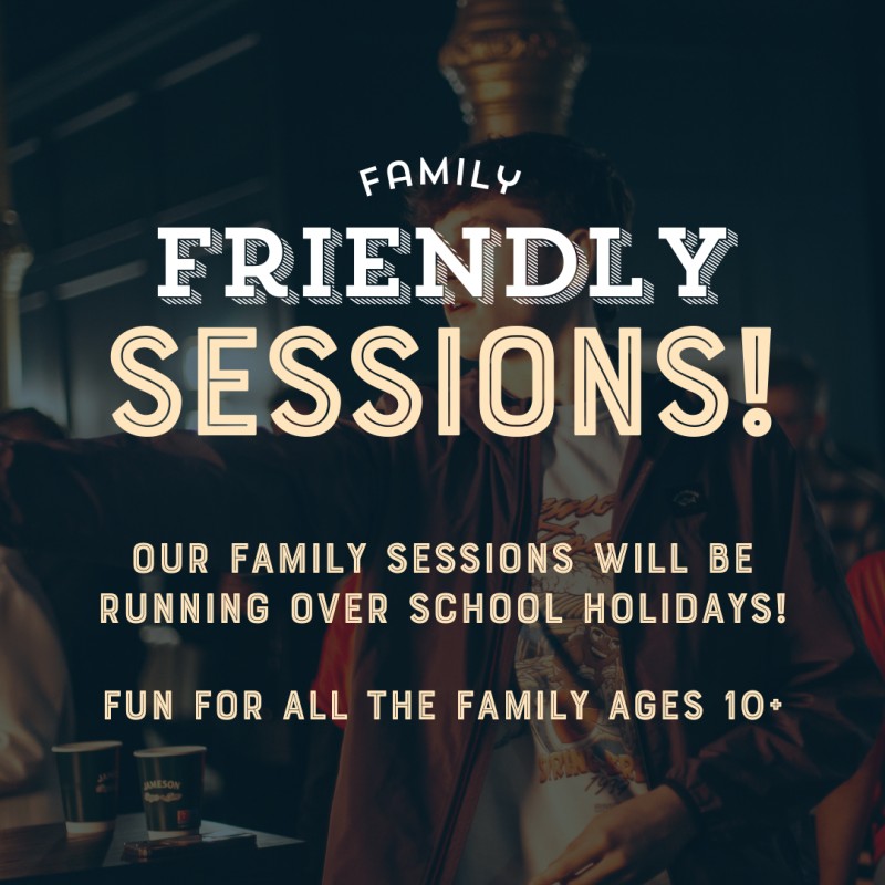 Family Friendly Sessions - Haymarket Belfast