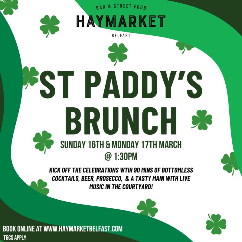 St Paddy's Brunch - Haymarket Belfast